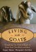  Living With Goats: Everything You Need to Know to Raise Your Own Backyard Herd