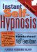  Instant Self-Hypnosis: How to Hypnotize Yourself With Your Eyes Open
