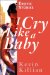  I Cry Like a Baby
