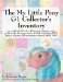 The My Little Pony G1 Collector's Inventory: An Unofficial Full Color Illustrated Collector's Price Guide to the First Generation of MLP Including All US Ponies, Playsets and Accessories Released