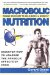  Macrobolic Nutrition: Priming Your Body to Build Muscle & Burn Fat