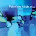  Painting Abstracts: Ideas, Projects and Techniques
