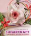  Alan Dunn's Sugarcraft Flower Arranging
