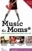  Music for Moms: Nuturing a Lifetime Love of Music in Your Child