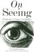  On Seeing: Things Seen, Unseen, and Obscene