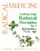  Radical Medicine: Cutting-edge Natural Therapies for a Profoundly Toxic Age