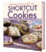 The Ultimate Shortcut Cookie Cookbook: 745 Scrumptious Recipes that Start with Refrigerated Cookie Dough, Cake Mix, Brownie Mix, Or Ready-to-Eat Cereal