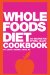  Whole Foods Diet Cookbook: 200 Recipes for Optimal Health