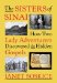 The Sisters of Sinai: How Two Lady Adventurers Discovered the Hidden Gospels