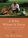  Tell Me Where It Hurts: A Day of Humor, Healing, and Hope in My Life As an Animal Surgeon