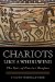  Chariots Like a Whirlwind: The Epic of Chariot Warfare