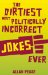 The Dirtiest, Most Politically Incorrect Jokes Ever
