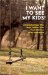  I Want to See My Kids!: A Guide for Dads Who Want Contact With Their Children After Separation