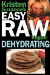 Kristen Suzanne's Easy Raw Vegan Dehydrating: Delicious & Easy Raw Food Recipes for Dehydrating Fruits, Vegetables, Nuts, Seeds, Pancakes, Crackers, Breads, Granola, Bars & Wraps