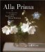  Alla Prima: A Contemporary Guide to Traditional Direct Painting