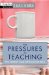 The Pressures of Teaching: How Teachers Cope With Classroom Stress
