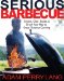  Serious Barbecue: Smoke, Char, Baste, and Brush Your Way to Great Outdoor Cooking