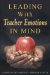  Leading With Teacher Emotions in Mind