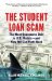 The Student Loan Scam: The Most Oppressive Debt in U.S. History and How We Can Fight Back