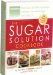 The Sugar Solution Cookbook: More Than 200 Delicious Recipes to Balance Your Blood Sugar Naturally