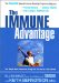 The Immune Advantage: The Powerful, Natural Immune-Boosting Program to Help You Prevent Disease, Enhance Vitality, Live a Longer, Healthier Life