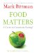  Food Matters: A Guide to Conscious Eating With More Than 75 Recipes