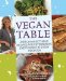 The Vegan Table: 200 Unforgettable Recipes for Entertaining Every Guest at Every Occasion