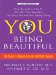  You Being Beautiful: The Owner's Manual to Inner and Outer Beauty