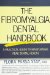The Fibromyalgia Dental Handbook: A Practical Guide To Maintaining Peak Dental Health