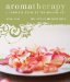  Aromatherapy: A Complete Guide to the Healing Art