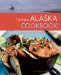 The New Alaska Cookbook: Recipes from the Last Frontier's Best Chefs