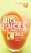 The Big Book of Juices And Smoothies: 365 Natural Blends for Health And Vitality Every Day