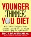 The Younger (Thinner) You Diet: How Understanding Your Brain Chemistry Can Help You Lose Weight, Reverse Aging, and Fight Disease