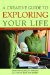 A Creative Guide to Exploring Your Life: Self-Reflection Using Photography, Art, and Writing