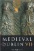  Medieval Dublin VII: Proceedings of the Friends of Medieval Dublin Symposium 2005
