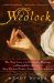  Wedlock: The True Story of the Disastrous Marriage and Remarkable Divorce of Mary Eleanor Bowes, Countess of Strathmore