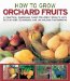  How to Grow Orchard Fruit: A Practical Gardening Guide for Great Results