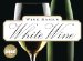  Wine Basics:White Wine: Choosing, Tasting, Pairing
