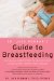  Dr. Jack Newman's Guide to Breastfeeding: The Canadian Expert Offers the Most Up-to-date Advice to Every