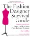 The Fashion Designer Survival Guide: Start and Run Your Own Fashion Business