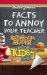  Uncle John's Facts to Annoy Your Teachers Bathroom Reader for Kids Only