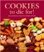  Cookies to Die For!: The Complete Guide for Cookie Lovers