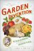 The Garden of Invention: Luther Burbank and the Business of Breeding Plants