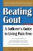  Beating Gout: A Sufferer's Guide to Living Pain Free