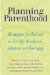  Planning Parenthood: Strategies for Success in Fertility Assistance, Adoption, and Surrogacy
