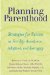  Planning Parenthood: Strategies for Success in Fertility Assistance, Adoption, and Surrogacy
