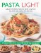  Pasta Light: Great-tasting No-fat and Low-fat Recipes for Healthy Eating