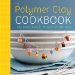 The Polymer Clay Cookbook: Tiny Food Jewelry to Whip Up and Wear