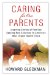  Caring for Our Parents: Inspiring Stories of Families Seeking New Solutions to America's Most Urgent Health Crisis