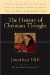 The History of Christian Thought: The Fascinating Story of the Great Christian Thinkers and How They Helped Shape the World As We Know It Today